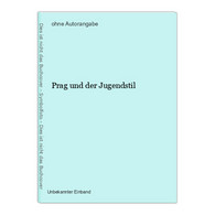 Prag Und Der Jugendstil - Sonstige & Ohne Zuordnung