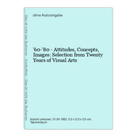'60-'80 - Attitudes, Concepts, Images: Selection From Twenty Years Of Visual Arts - Andere & Zonder Classificatie