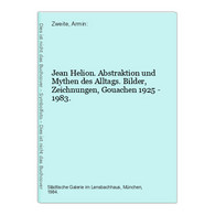 Jean Helion. Abstraktion Und Mythen Des Alltags. Bilder, Zeichnungen, Gouachen 1925 - 1983. - Andere & Zonder Classificatie