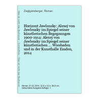 Horizont Jawlensky: Alexej Von Jawlensky Im Spiegel Seiner Künstlerischen Begegnungen 1900-1914: Alexej Von Ja - Andere & Zonder Classificatie