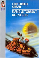 Dans Le Torrent Des Siècles - De Clifford D. Simak - Ed J' Ai Lu SF N° 500 - 1993 - J'ai Lu