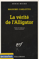 MASSIMO CARLOTTO - La Vérité De L'Alligator -  SERIE NOIRE (Gallimard - Collect. Dir. Par Marcel Duhamel) - N° 2494 - Fleuve Noir