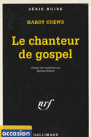 HARRY CREWS - Le Chanteur De Gospel -  SERIE NOIRE (Gallimard - Collect. Dir. Par Marcel Duhamel) - N° 2396 - Fleuve Noir