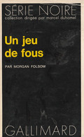 MORGAN FOLSOM - Un Jeu De Fous -  SERIE NOIRE (Gallimard - Collect. Dir. Par Marcel Duhamel) - N° 1588 - Fleuve Noir