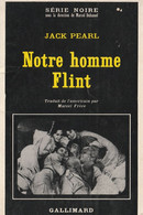 JACK PEARL - Notre Homme Flint -  SERIE NOIRE (Gallimard - Collect. Dir. Par Marcel Duhamel) - N° 1080 - Fleuve Noir