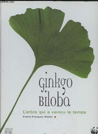 Ginkgo Biloba- L'arbre Qui A Vaincu Le Temps - Michel Pierre-François - 1999 - Nature