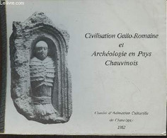 Civilisation Gallo-Romains Et Archéologie En Pays Chauvinois - Collectif - 1982 - Arte