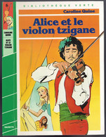 Hachette - Bibliothèque Verte - Caroline Quine - "Alice Et Le Violon Tzigane" - 1985 - #Ben&Alice - Biblioteca Verde