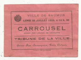 Ticket D'entrée, CARROUSEL Donné Par L'école De Cavalerie ,tribune De La Ville ,1938 , SAUMUR - Toegangskaarten