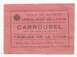 Ticket D'entrée, CARROUSEL Donné Par L'école De Cavalerie ,tribune De La Ville ,1938 , SAUMUR - Tickets - Entradas