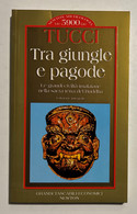 Viaggi - G. Tucci - Tra Giungle E Pagode - Ed. 1996 - Other