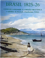 Brasil 1825-26:  Debret - Chamberlain- Burchell -  Charles Landseer E A Missão Britânica - Livres Anciens