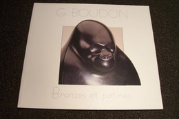 ART  - SCULPTURE - BRONZES Et PATINES - G. BOUDON    - ( Pas De Reflet Sur L'original ) - Arte