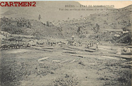 BRESIL BRAZILETAT DE MINAS GERAES VUE DES ENVIRONS DES MINES D'OR DE " PASSAGEM " - Autres & Non Classés