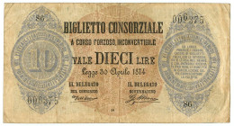 10 LIRE BIGLIETTO CONSORZIALE REGNO D'ITALIA 30/04/1874 BB - Biglietto Consorziale