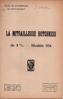 MANUEL ECOLE SOUS OFFICIERS SAINT MAIXENT MITRAILLEUSE HOTCHKISS MOD. 1914 - Armes Neutralisées