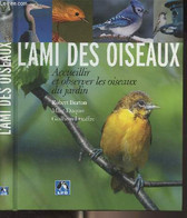 L'Ami Des Oiseaux - Accueillir Et Observer Les Oiseaux Du Jardin - Burton Robert/Duquet Marc/Lesaffre Guilhem - 2006 - Animaux
