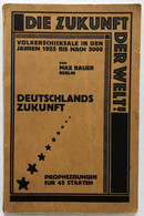 Die Zukunft Der Welt! Völkerschicksale In Den Jahren 1925 Bis Nach 3000. Deutschlands Zukunft. Prophezeiungen - Sonstige & Ohne Zuordnung