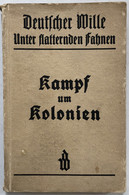 Kampf Um Kolonien. Erlebnisberichte. - 5. Guerre Mondiali