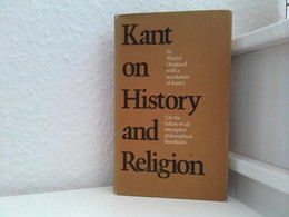 Kant On History And Religion. With A Translation Of Kants On The Failure Of All Attempted Philosophical Theodi - Philosophie