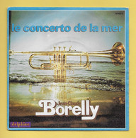 Disque Vinyle 45 Tours :  JEAN CLAUDE BORELLY  :  LE CONCERTO DE LA MER..Scan D  : Voir 2 Scans - Musicals