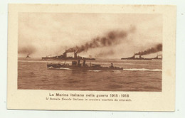 MARINA ITALIANA NELLA GUERRA 1915/18 - L'ARMATA NAVALE ITALIANA SCORTATA DA SILURANTI - NV FP - Guerra