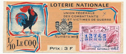 FRANCE - Loterie Nationale - 1/10e Union Fédérale Des Combattants Et Victimes De Guerre (Coq) 25eme Tranche 1967 - Billets De Loterie