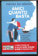 AMICI QUANTO BASTA CUCINA DA UOMINI EDITORE DE AGOSTINI STAMPA 2019 PAGINE 206 DIMENSIONI CM 21x14 COPERTINA MORBIDA CON - Klassiekers