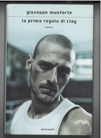 LA PRIMA REGOLA DI CLAY DI GIUSEPPE MUNFORTE EDITORE MONDADORI STAMPA 2008 PAGINE 163 DIMENSIONI CM 22x15 COPERTINA RIGI - Classic