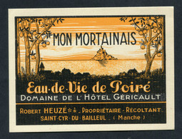 Etiquette Eau De Vie Années 30 "Mon Mortainais - Hôtel Géricault à Saint Cyr-du-Bailleul - Mortain" Le Mont Saint Michel - Alkohole & Spirituosen