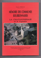 Mémoire Des Communes Bourbonnaises, La Châtaigneraie Et Le Vignoble, Maurice Piboule, 1989 (Archignat, Chambérat...) - Bourbonnais