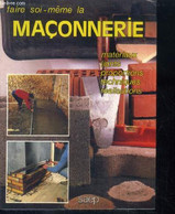 Faire Soi-même La Maçonnerie. Matériaux, Liants, Proportions, Techniques, Réalisations - Guedj Marcel - 1988 - Bricolage / Technique