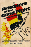 THE SPANISH CIVIL WAR 1936-1939."Prisoners Of The Good Fight "Americans Against Franco Fascism" 297 Pages - Guerra 1939-45