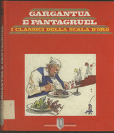 GARGANTUA E PANTAGRUEL -I CLASSICI DELLA SCALA D'ORO -RABELAS -UTET - Niños Y Adolescentes