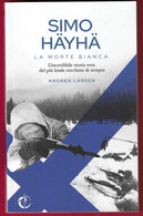 LA MORTE BIANCA - ANDREA LARSEN - EDIZIONE WAR WAVE 2022 - PAG.189 - FORMATO 12,50X 20,50 - USATO COME NUOVO - Guerre 1939-45