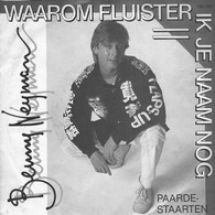 * 7" *  BENNY NEYMAN - WAAROM FLUISTER IK JE NAAM NOG (Holland 1985) - Otros - Canción Neerlandesa