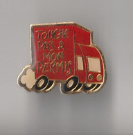 SOU- PIN'S THEME  TRANSPORT  CAMION ROUGE TOUCHE PAS A MON PERMIS - Transports