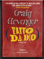 FATTO DA DIO DI CRAIG CLEVENGER  EDITORE FANNUCCI STAMPA 2013 PAGINE 245 DIMENSIONI CM 20,5x14,5 COPERTINA RIGIDA CON SO - Klassiekers