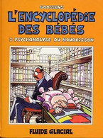 L'Encyclopédie Des Bébés 3 Psychanalyse Du Nourrisson EO BE Fluide Glacial 02/1990 Goossens (BI7) - Encyclopédie Des Bébés, L'