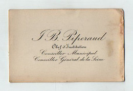 VP20.629 - CDV - Carte De Visite - Mr J. B. PIPERAUD Chef D'Institution , Conseiller Municipal & Général De La Seine - Cartoncini Da Visita