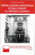 CRONICA JUDICIAL DESENFADADA DE AVILA DURANTE LA SEGUNDA REPUBLICA ESPAÑOLA - Recht En Politiek