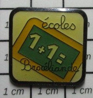 1415c Pin's Pins / Beau Et Rare / ADMINISTRATIONS / ECOLES BROCELIANDE ARDOISE 1+1= - Administrations