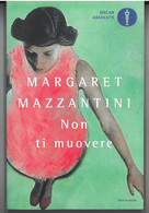 NON TI MUOVERE DI MARGARET MAZZANTINI  EDITORE MONDADORI STAMPA 2019 PAGINE 295 DIMENSIONI CM 20x14 COPERTINA MORBIDA CO - Classici