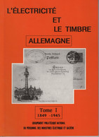 L'Electricite Et Le Timbre - Allemagne - Tome I - 1849-1945 - 146 Pages - Tematica