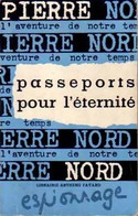 Passeports Pour L'éternité De Pierre Nord (1963) - Anciens (avant 1960)