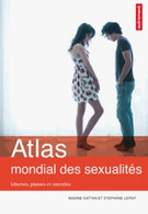 Atlas Mondial Des Sexualités : Libertés Plaisirs Et Interdits De Nadine Cattan (2013) - Cartes/Atlas