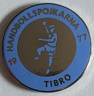 HP Tibro 1977 Sweden Handball Club  PINS A9/4 - Handball