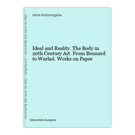 Ideal And Reality. The Body In 20th Century Art. From Bonnard To Warhol. Works On Paper - Sonstige & Ohne Zuordnung