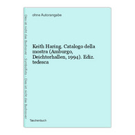 Keith Haring. Catalogo Della Mostra (Amburgo, Deichtorhallen, 1994). Ediz. Tedesca - Sonstige & Ohne Zuordnung