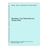 Brasilien: Von Österreich Zur Neuen Welt - Other & Unclassified